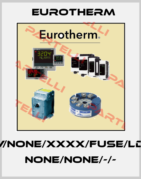 7100S/80A/500V/NONE/XXXX/FUSE/LDC/ENG/NONE////// NONE/NONE/-/- Eurotherm