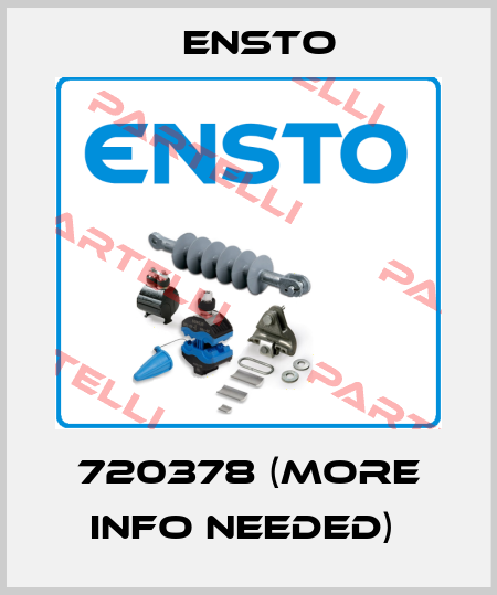 720378 (More info needed)  Ensto