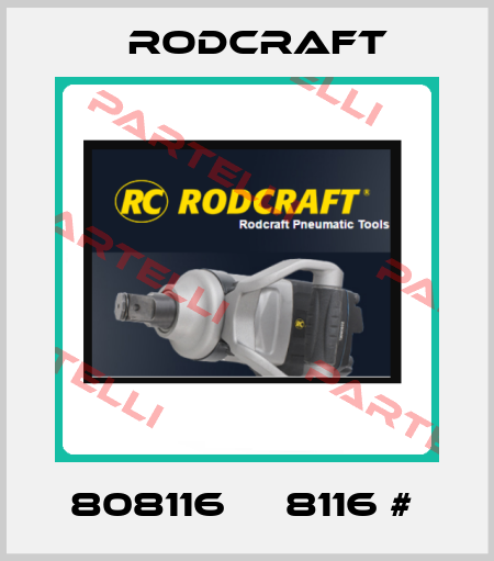808116     8116 #  Rodcraft