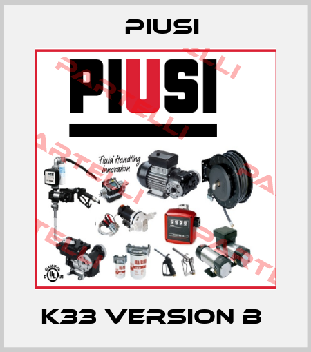 K33 Version B  Piusi