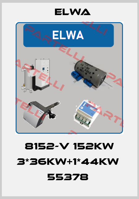 8152-V 152KW 3*36KW+1*44KW  55378  Elwa