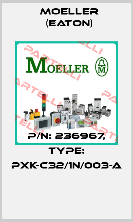P/N: 236967, Type: PXK-C32/1N/003-A  Moeller (Eaton)