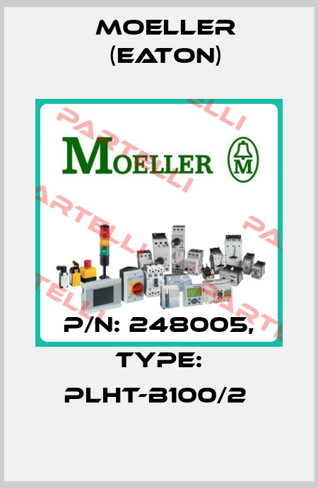 P/N: 248005, Type: PLHT-B100/2  Moeller (Eaton)