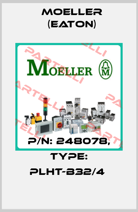 P/N: 248078, Type: PLHT-B32/4  Moeller (Eaton)