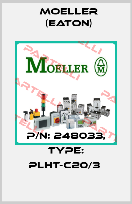 P/N: 248033, Type: PLHT-C20/3  Moeller (Eaton)
