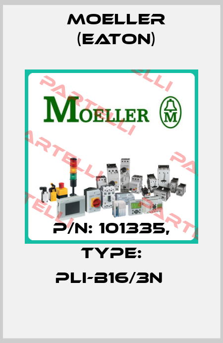 P/N: 101335, Type: PLI-B16/3N  Moeller (Eaton)