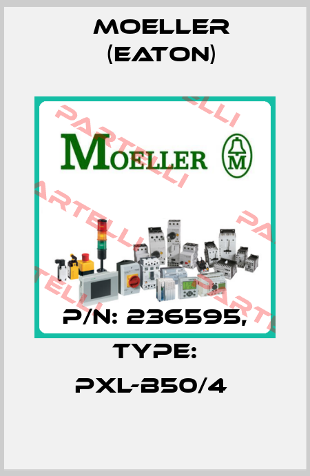 P/N: 236595, Type: PXL-B50/4  Moeller (Eaton)