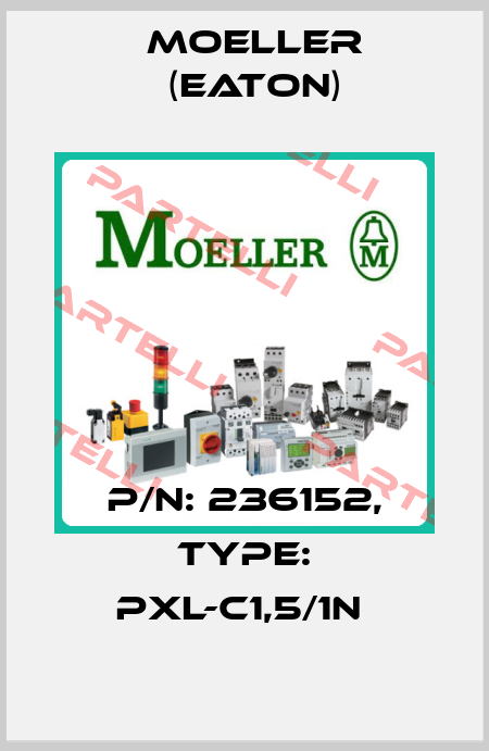 P/N: 236152, Type: PXL-C1,5/1N  Moeller (Eaton)