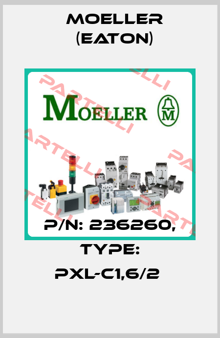 P/N: 236260, Type: PXL-C1,6/2  Moeller (Eaton)