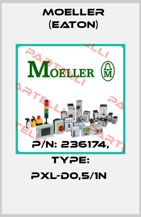 P/N: 236174, Type: PXL-D0,5/1N  Moeller (Eaton)