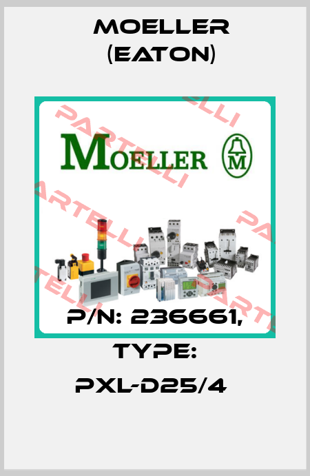 P/N: 236661, Type: PXL-D25/4  Moeller (Eaton)