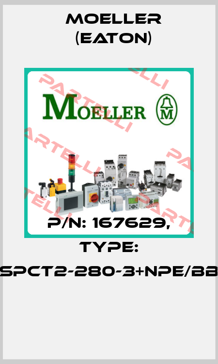 P/N: 167629, Type: SPCT2-280-3+NPE/BB  Moeller (Eaton)