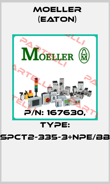 P/N: 167630, Type: SPCT2-335-3+NPE/BB  Moeller (Eaton)