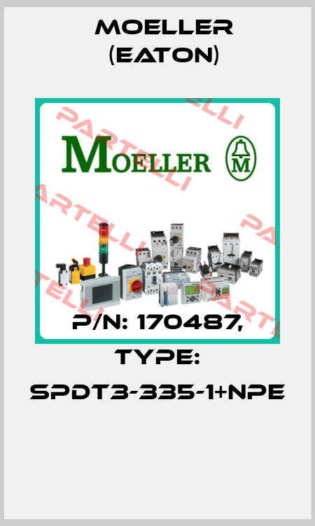 P/N: 170487, Type: SPDT3-335-1+NPE  Moeller (Eaton)