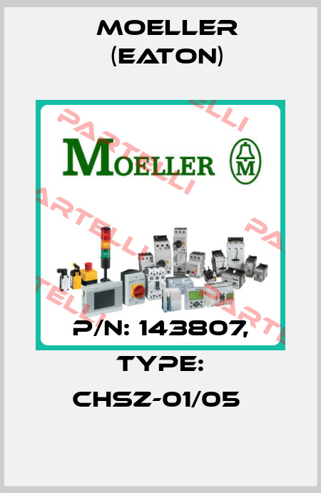 P/N: 143807, Type: CHSZ-01/05  Moeller (Eaton)