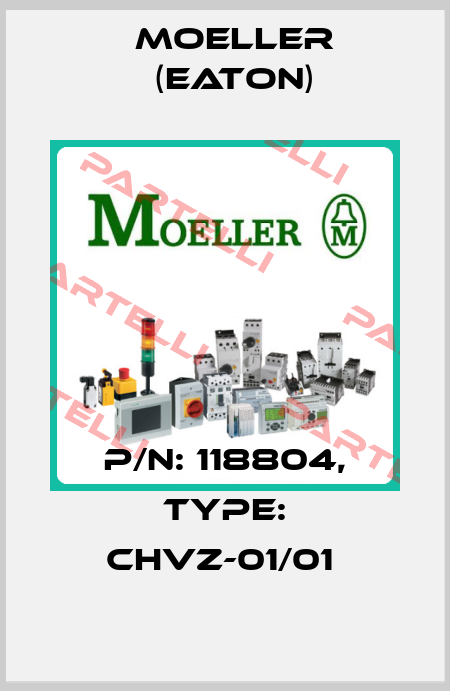 P/N: 118804, Type: CHVZ-01/01  Moeller (Eaton)