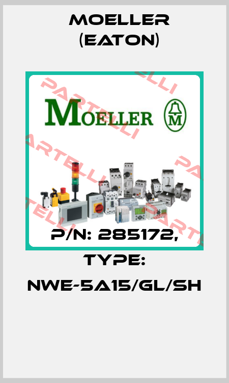 P/N: 285172, Type: NWE-5A15/GL/SH  Moeller (Eaton)