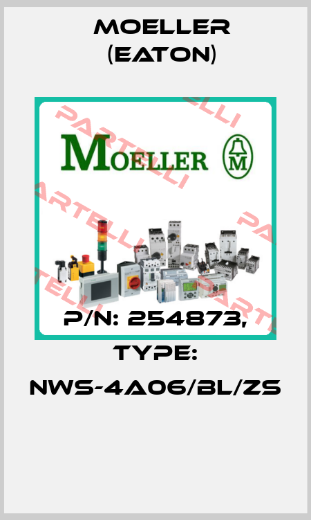 P/N: 254873, Type: NWS-4A06/BL/ZS  Moeller (Eaton)