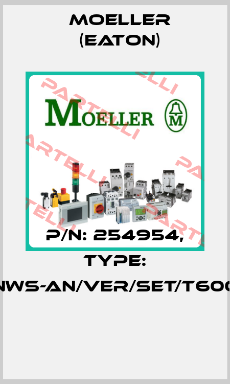 P/N: 254954, Type: NWS-AN/VER/SET/T600  Moeller (Eaton)