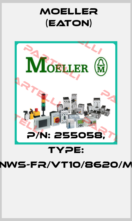 P/N: 255058, Type: NWS-FR/VT10/8620/M  Moeller (Eaton)