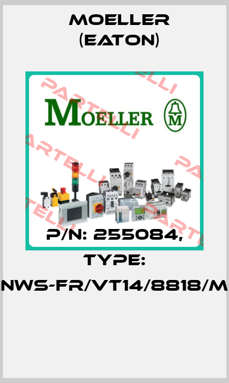 P/N: 255084, Type: NWS-FR/VT14/8818/M  Moeller (Eaton)