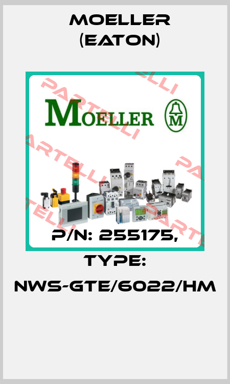 P/N: 255175, Type: NWS-GTE/6022/HM  Moeller (Eaton)
