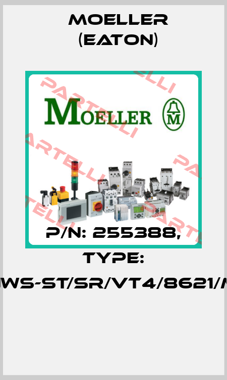 P/N: 255388, Type: NWS-ST/SR/VT4/8621/M  Moeller (Eaton)