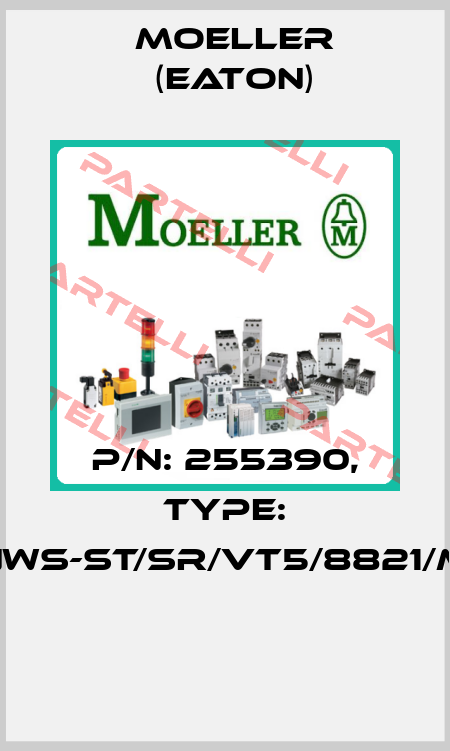 P/N: 255390, Type: NWS-ST/SR/VT5/8821/M  Moeller (Eaton)