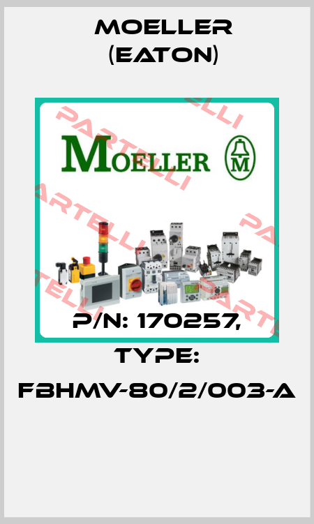 P/N: 170257, Type: FBHMV-80/2/003-A  Moeller (Eaton)