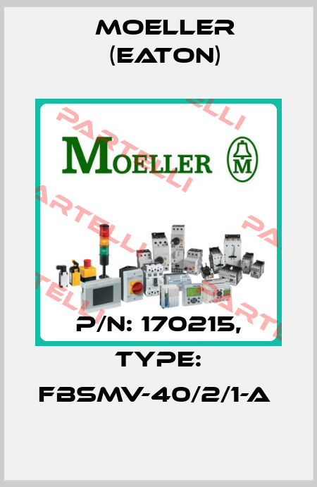 P/N: 170215, Type: FBSMV-40/2/1-A  Moeller (Eaton)