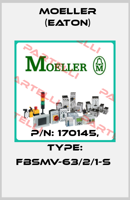 P/N: 170145, Type: FBSMV-63/2/1-S  Moeller (Eaton)