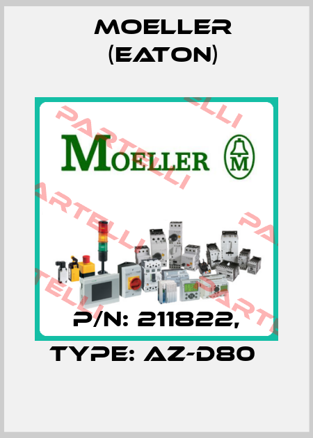 P/N: 211822, Type: AZ-D80  Moeller (Eaton)