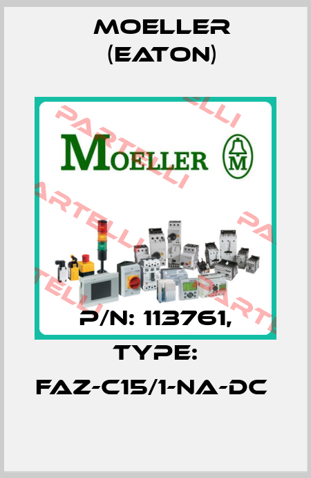 P/N: 113761, Type: FAZ-C15/1-NA-DC  Moeller (Eaton)
