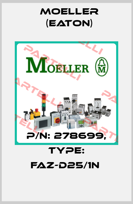 P/N: 278699, Type: FAZ-D25/1N  Moeller (Eaton)