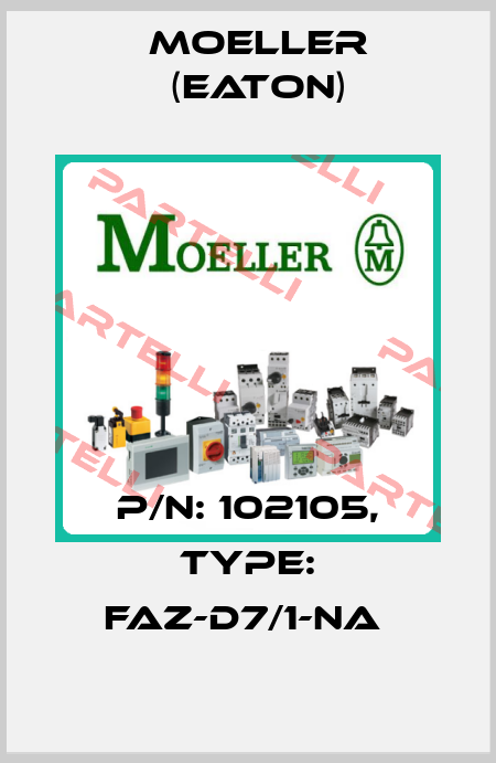 P/N: 102105, Type: FAZ-D7/1-NA  Moeller (Eaton)