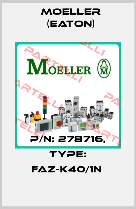 P/N: 278716, Type: FAZ-K40/1N  Moeller (Eaton)