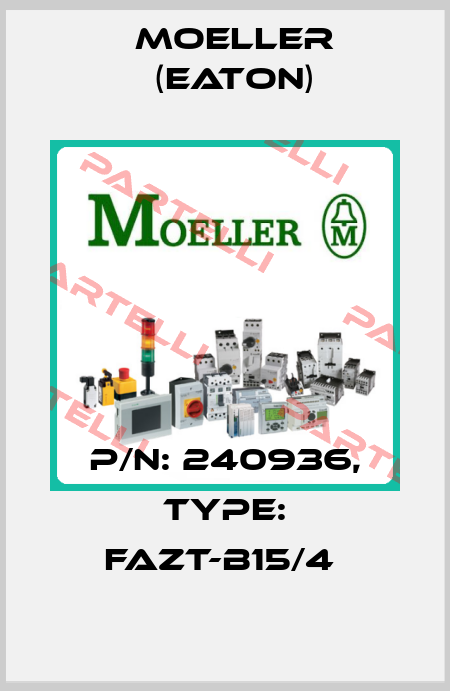 P/N: 240936, Type: FAZT-B15/4  Moeller (Eaton)