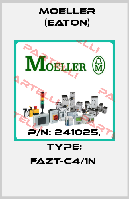 P/N: 241025, Type: FAZT-C4/1N  Moeller (Eaton)
