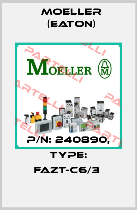 P/N: 240890, Type: FAZT-C6/3  Moeller (Eaton)
