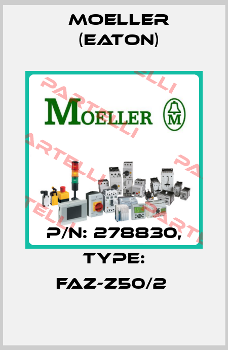 P/N: 278830, Type: FAZ-Z50/2  Moeller (Eaton)
