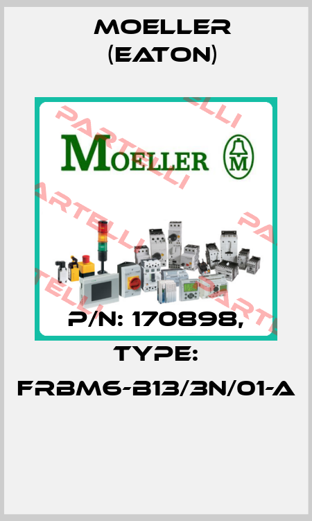 P/N: 170898, Type: FRBM6-B13/3N/01-A  Moeller (Eaton)