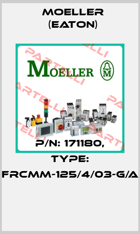 P/N: 171180, Type: FRCMM-125/4/03-G/A  Moeller (Eaton)