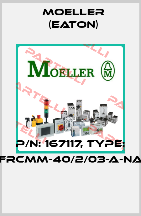 P/N: 167117, Type: FRCMM-40/2/03-A-NA  Moeller (Eaton)