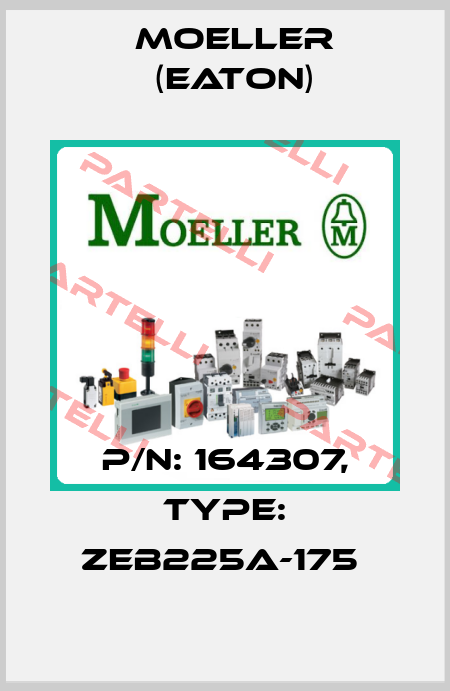 P/N: 164307, Type: ZEB225A-175  Moeller (Eaton)