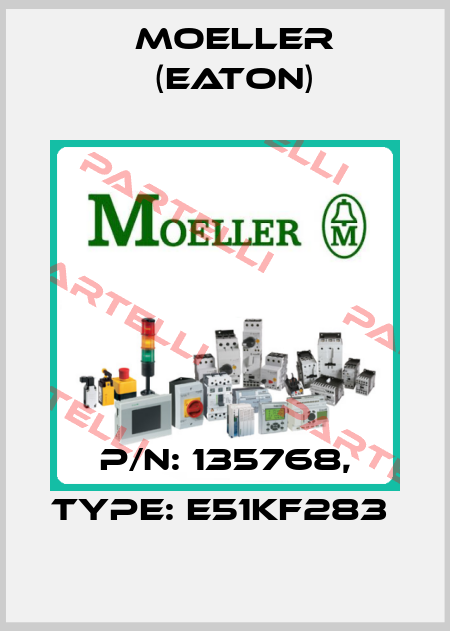 P/N: 135768, Type: E51KF283  Moeller (Eaton)