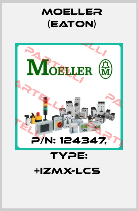 P/N: 124347, Type: +IZMX-LCS  Moeller (Eaton)
