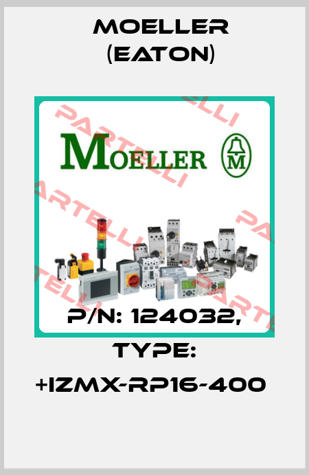 P/N: 124032, Type: +IZMX-RP16-400  Moeller (Eaton)