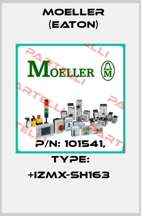 P/N: 101541, Type: +IZMX-SH163  Moeller (Eaton)