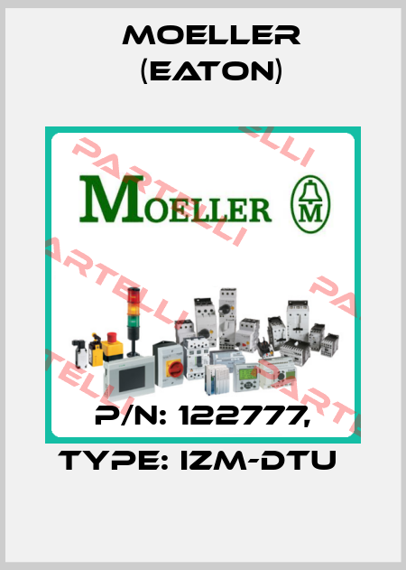 P/N: 122777, Type: IZM-DTU  Moeller (Eaton)