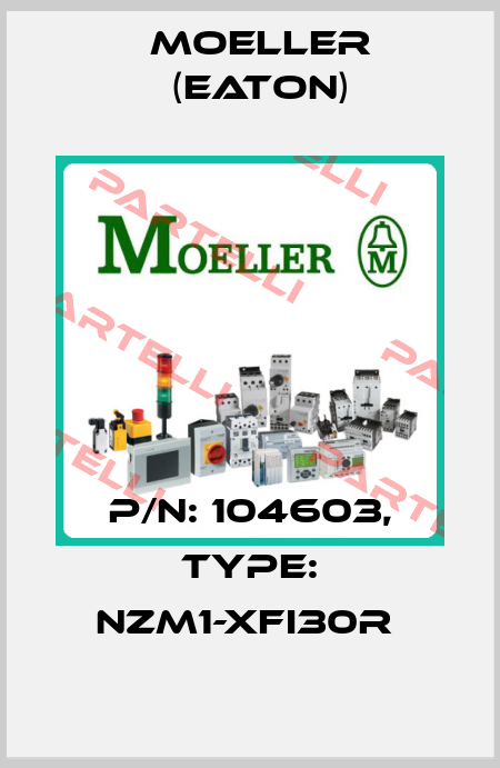 P/N: 104603, Type: NZM1-XFI30R  Moeller (Eaton)